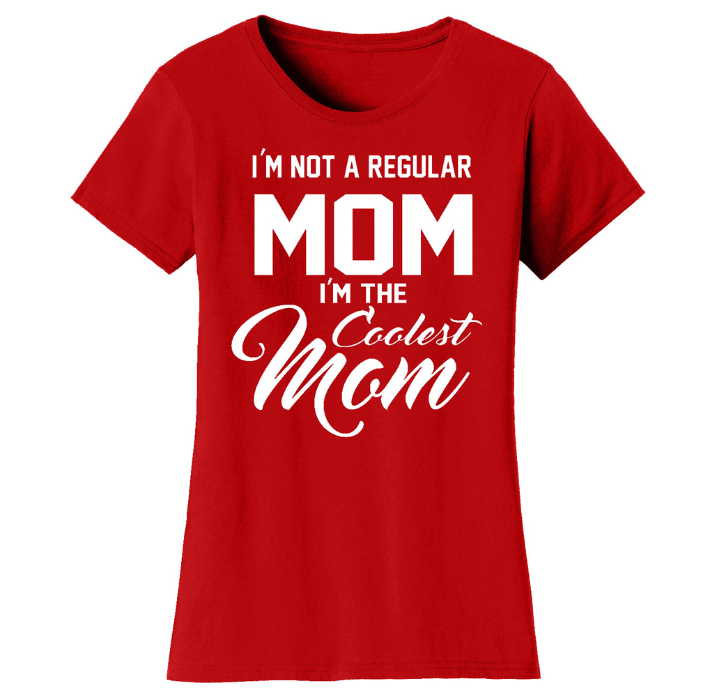 Women's Awesome and Coolest Mom T-shirt - Women's Awesome and Coolest Mom T-shirts - I'm Not A Regular Mom I'm The Coolest Mom - Red / L