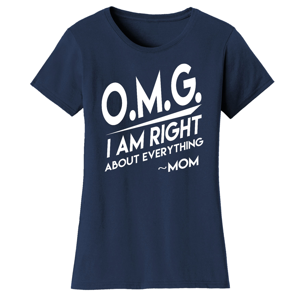 Women's Awesome and Coolest Mom T-shirt    - Women's Awesome and Coolest Mom T-shirts - O.M.G. I Am Right About Everything MoM - Navy / L