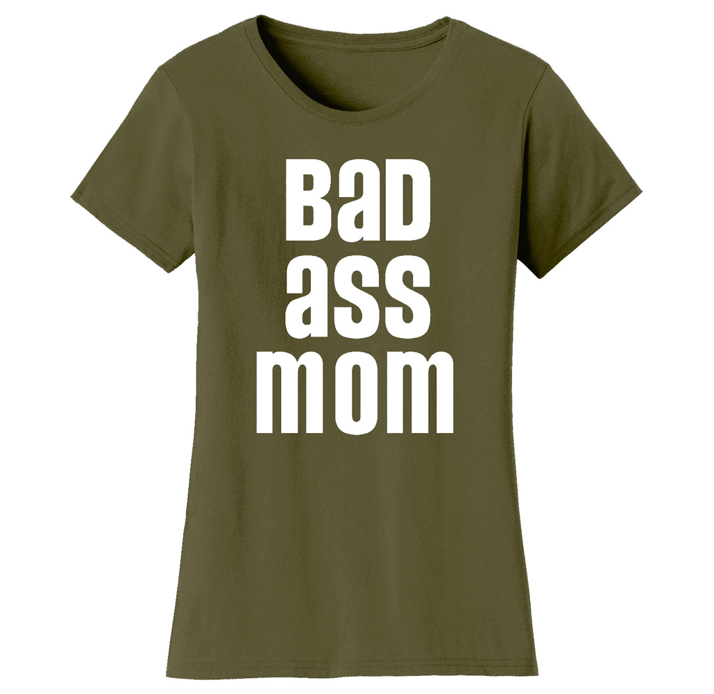 Super Mom Themed T-Shirt - Women's Super Mom Bad Ass Mom T-shirts - Bad Ass Mom - Military Green / L