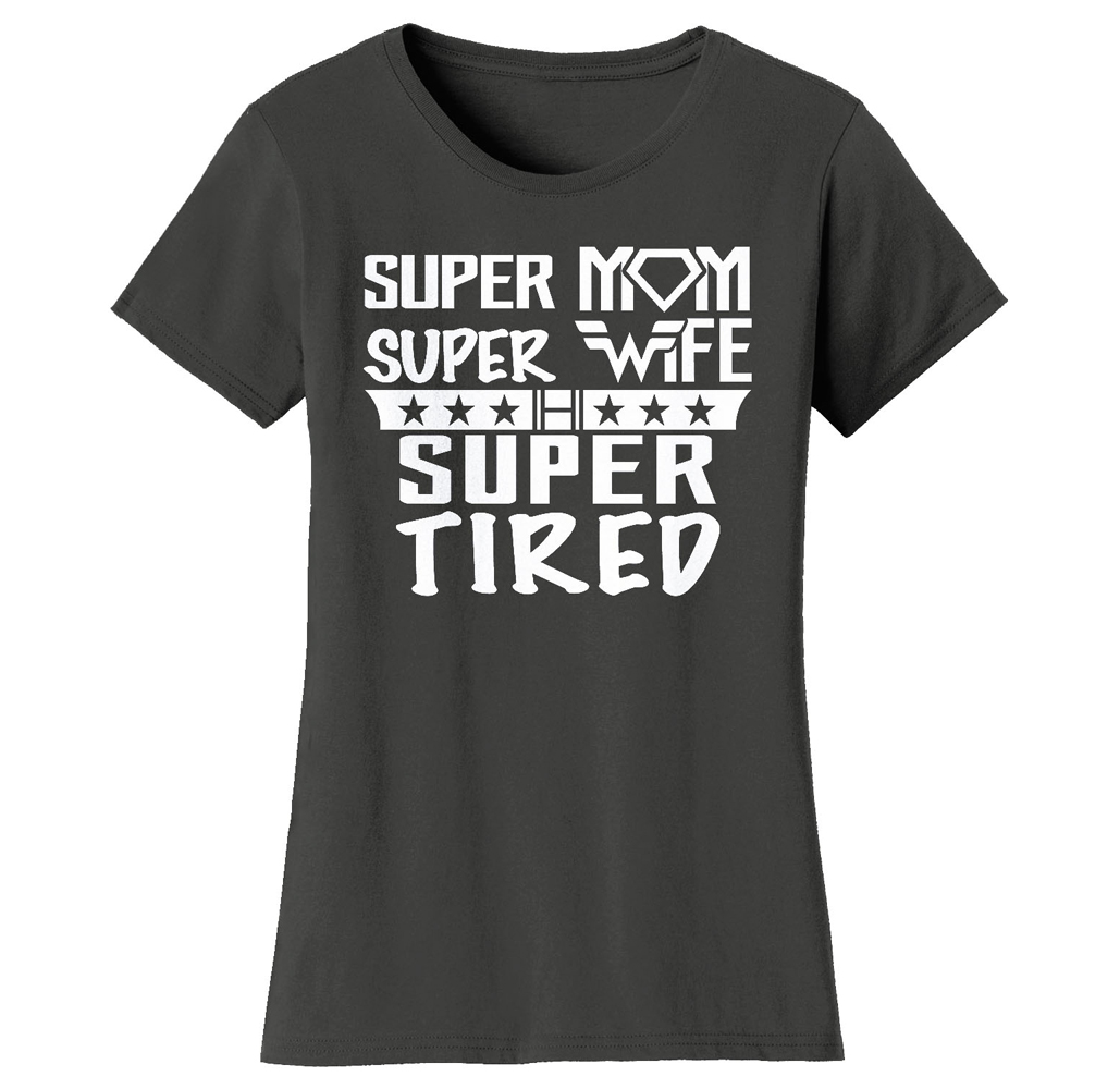 Super Mom Themed T-Shirt - Women's Super Mom Bad Ass Mom T-shirts - Super Mom Super Wife Super Tired - Charcoal / L