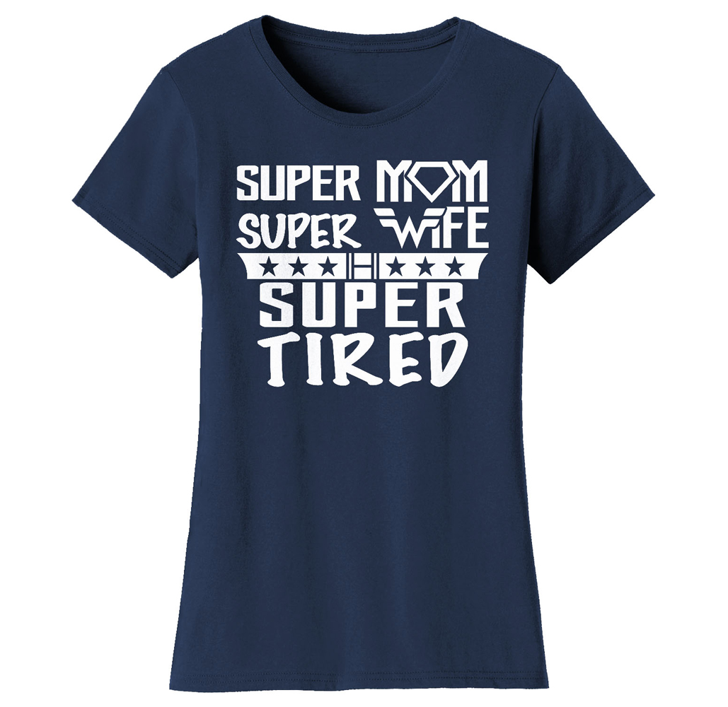 Super Mom Themed T-Shirt - Women's Super Mom Bad Ass Mom T-shirts - Super Mom Super Wife Super Tired - Navy / L