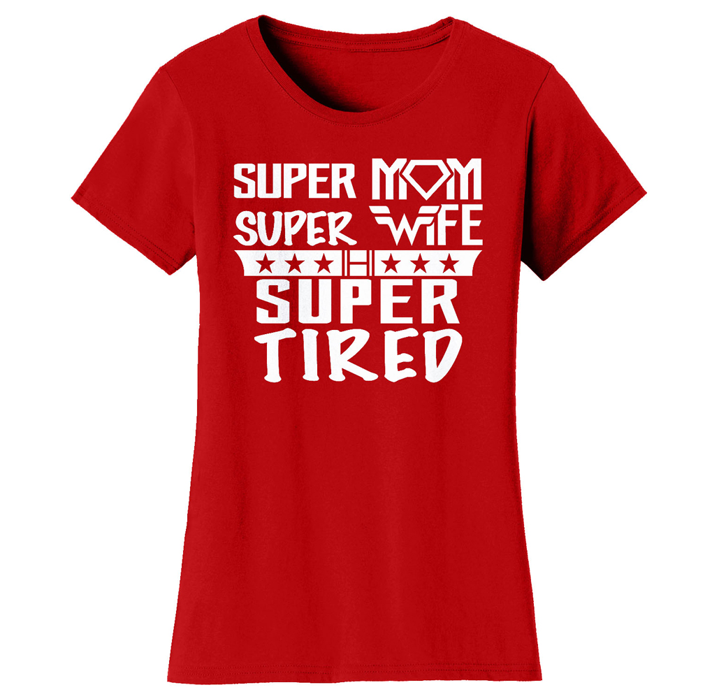 Super Mom Themed T-Shirt - Women's Super Mom Bad Ass Mom T-shirts - Super Mom Super Wife Super Tired - Red / L