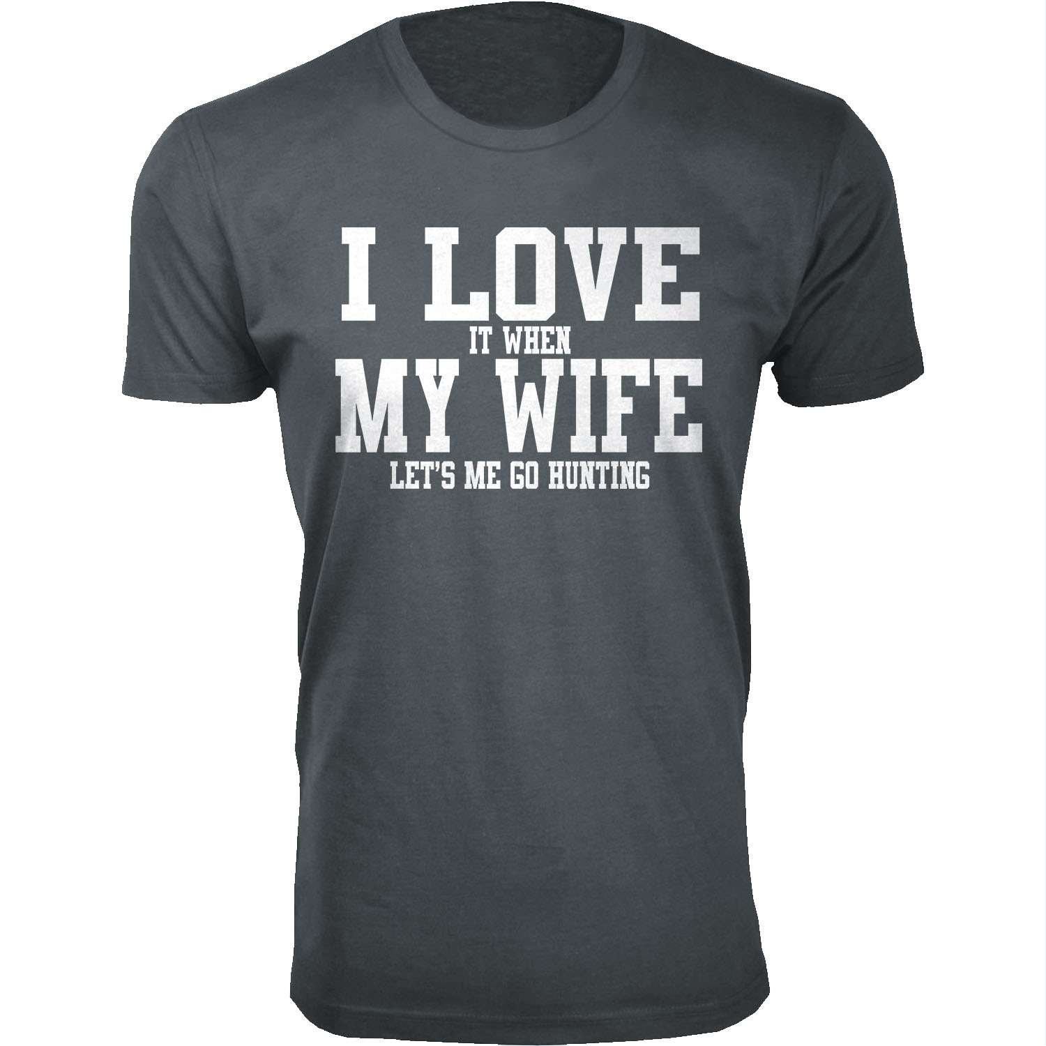 Men's ‘I Love It When My Wife Let's Me Go Hunting’ T-shirt - Without Antler - Charcoal / L
