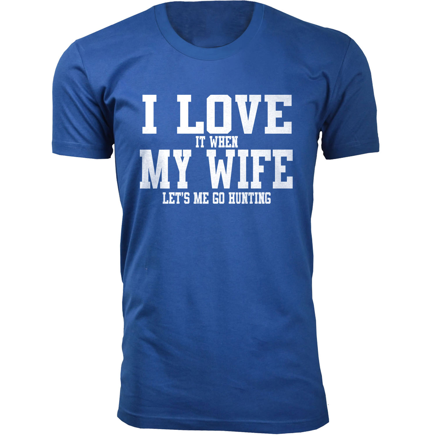 Men's &lsquo;I Love It When My Wife Let's Me Go Hunting&rsquo; T-shirt - Without Antler - Royal Blue / L
