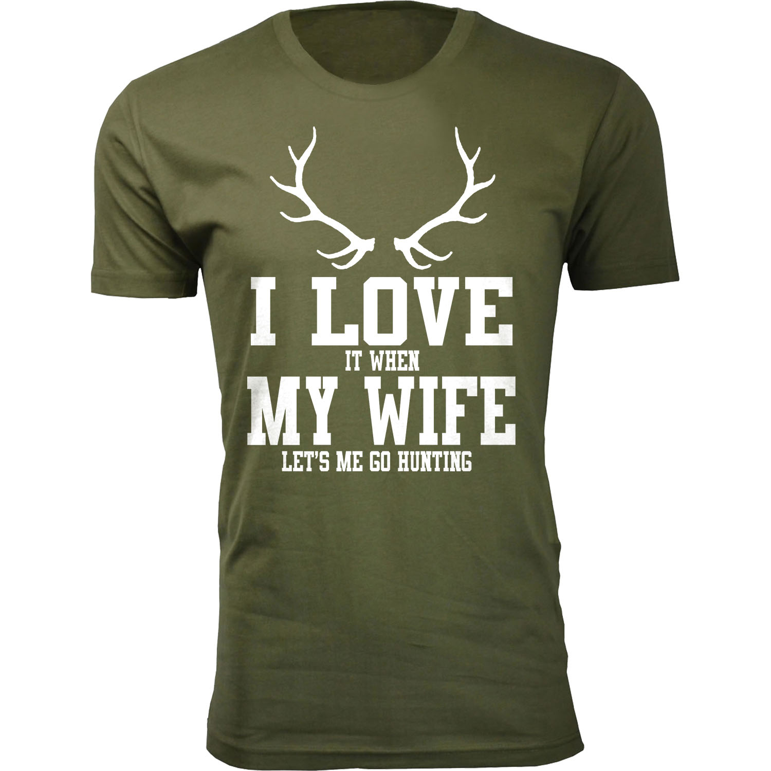 Men's &lsquo;I Love It When My Wife Let's Me Go Hunting&rsquo; T-shirt - Antler - Military Green / M