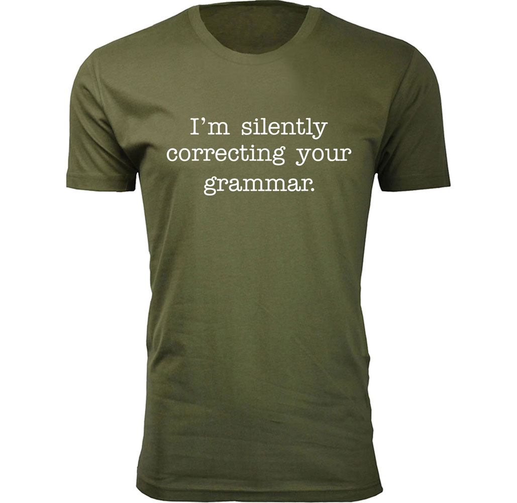 Men’s "I Am Silently Correcting Your Grammar" T-Shirt - Military Green / L