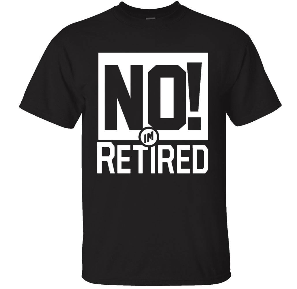 Men's Retired-Themed Cotton T-Shirts - NO! IM RETIRED - Black -Medium