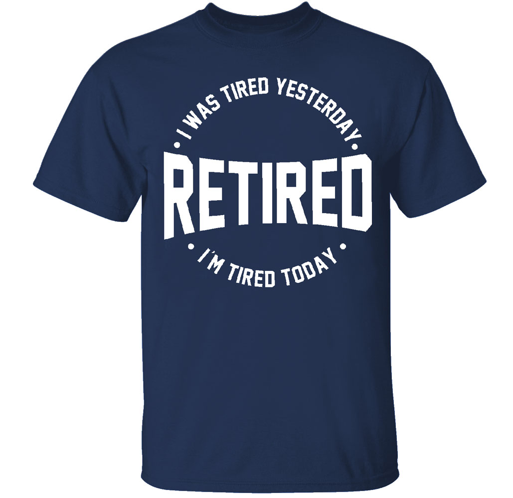 Men's Retired-Themed Cotton T-Shirts - RETIRED I Was Tired Yesterday - Navy -XX -Large