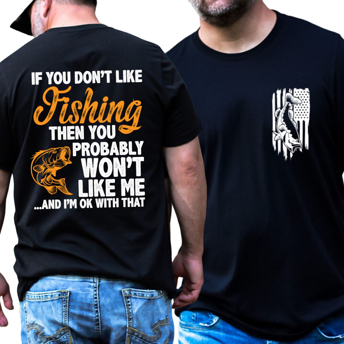 If You Don't Like Fishing, You Probably Won't Like Me - Men's T- Shirt - Large