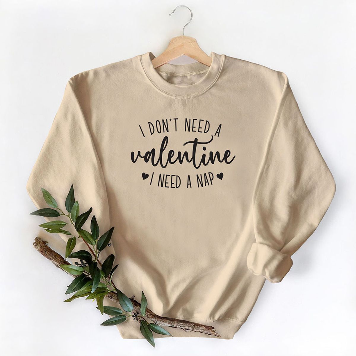 Women's Valentine's Day Sweatshirt - I Don't Need a Valentine - Sand / L