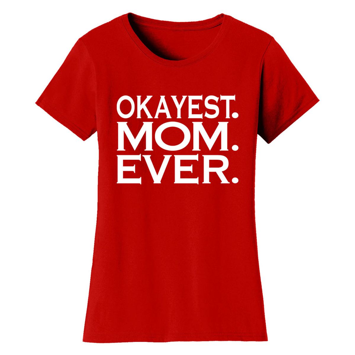 Women’s ‘Okayest’ Mother Daughter Family T-Shirt - Women's Okayest Family Ever T-shirts - MOM - Red / M