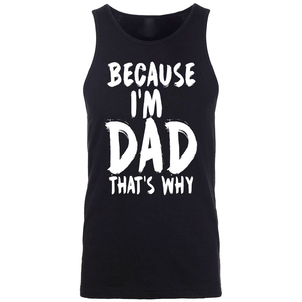 Men's Best Father's Day Ever Tank Top - Because I'm DAD That's Why - Black / L