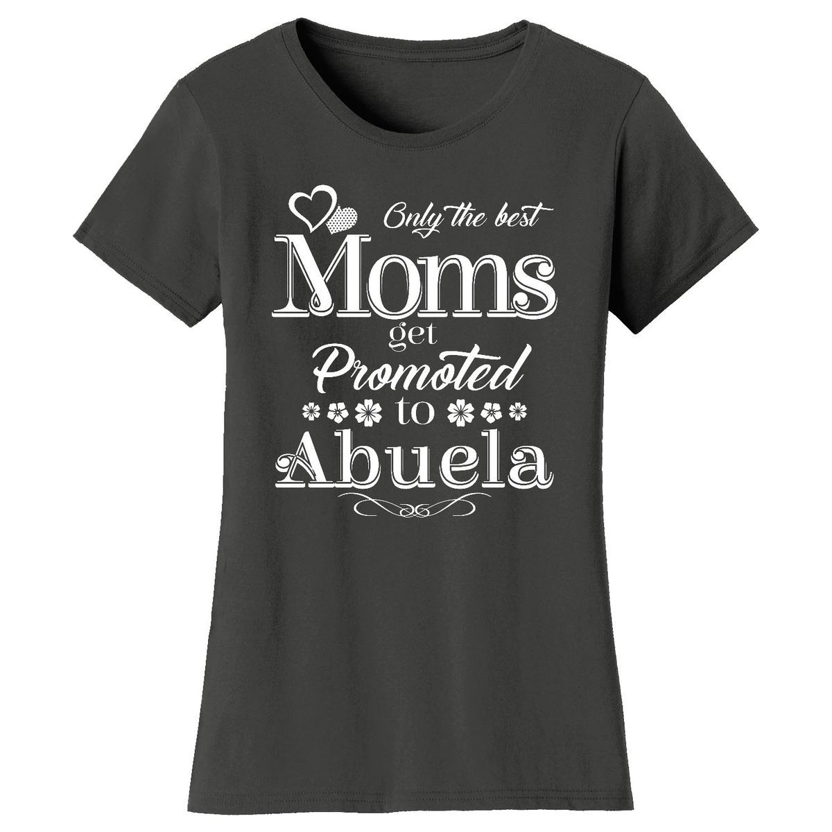 Women’s ‘Only the Best Moms Get Promoted’ T-Shirt - Abuela - Charcoal / L