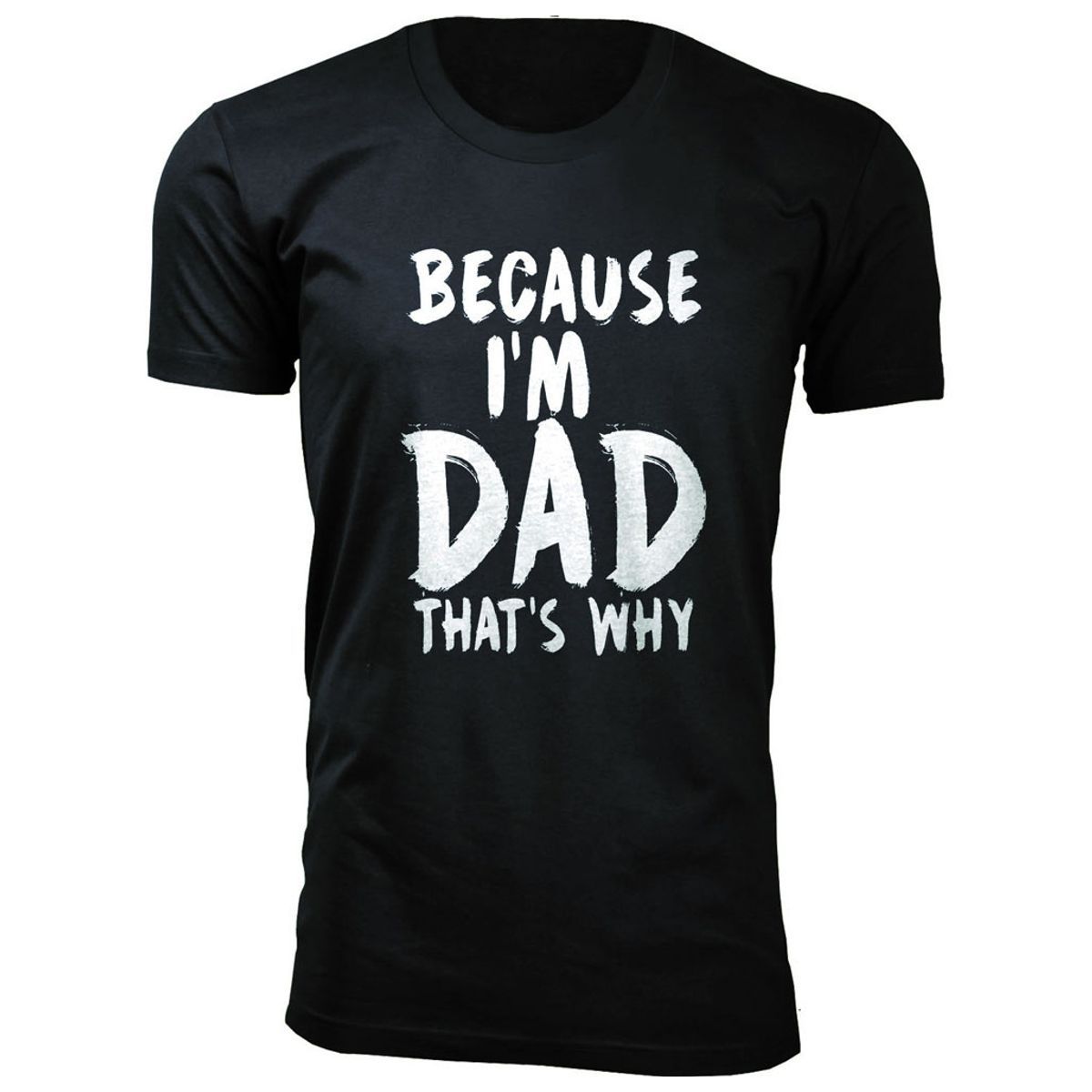Men's Funny Dad Cotton T-Shirts - Because I'm Dad That's Why / Black / M
