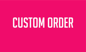 Custom Order