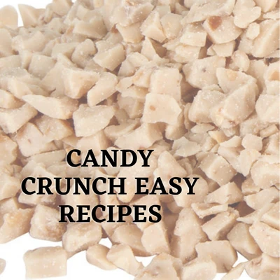 ​Candy Crunch Recipes
