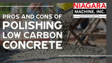 Pros and Cons of Polishing Low Carbon Concrete 