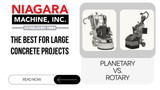 Planetary vs. Rotary Grinders: The Best for Large Concrete Projects