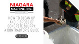 How to Clean Up and Dispose of Concrete Slurry: A Contractor’s Guide