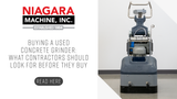 Buying a Used Concrete Grinder: What Contractors Should Look for Before They Buy