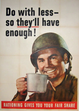 World War II poster shows smiling soldier drinking a cup of coffee, with the caption Do with less  so theyll have enough! Rationing gives you your fair share.