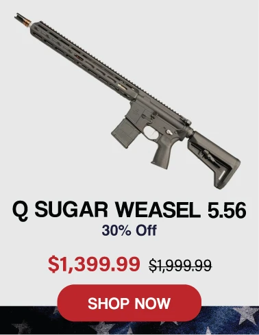 Q Sugar Weasel 5.56 Labor Day deal