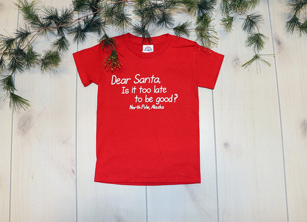 Dear Santa, Is It Too Late To Be Good? T-Shirt for Kids