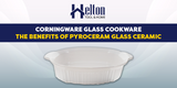 Corningware Glass Cookware - The Benefits of Pyroceram Glass Ceramic