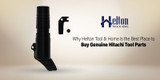 Why Helton Tool & Home Is the Best Place to Buy Genuine Hitachi Tool Parts