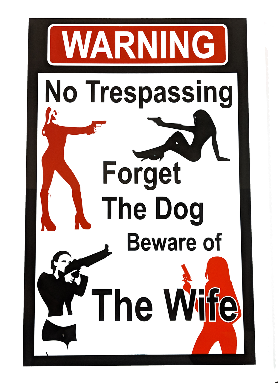 No Trespassing Beware The Wife Indcom Graphics Browse osha and ansi styles, colorful engraved plastic or fun novelty signs. no trespassing beware the wife