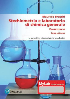 Stechiometria e laboratorio di chimica generale – 3/Ed.