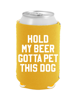 Hold My Beer Gotta Pet This Dog - Coozie