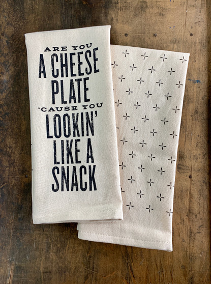 Are You a Cheese Plate Cause You Lookin' Like a Snack - Kitchen Towel