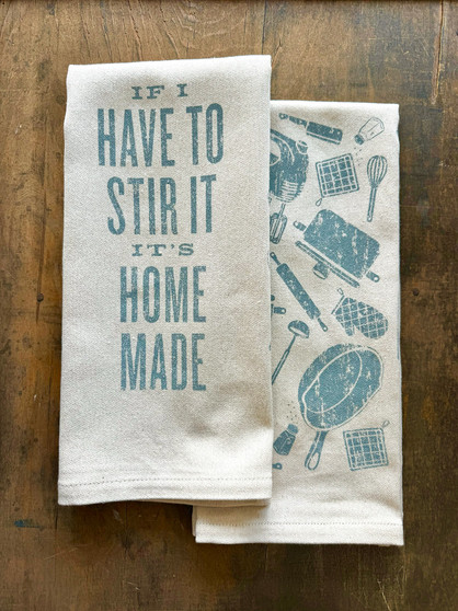 *NEW* If I have To Stir It It's Homemade- Kitchen Towel