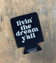 Livin' the Dream Y'all - Coozie