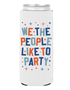 We The People Like To Party- Slim Can Coozie