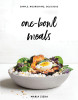 One Bowl Meals Recipe Book - Simple, Nourishing Ideas