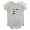Embroidered Organic Baby Onesie - Better Not Pout Embroidered Organic Baby Onesie - Better Not Pout