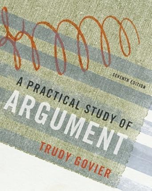 (eBook PDF) A Practical Study of Argument 7th Edition by Trudy Govier (eBook PDF) A Practical Study of Argument 7th Edition by Trudy Govier