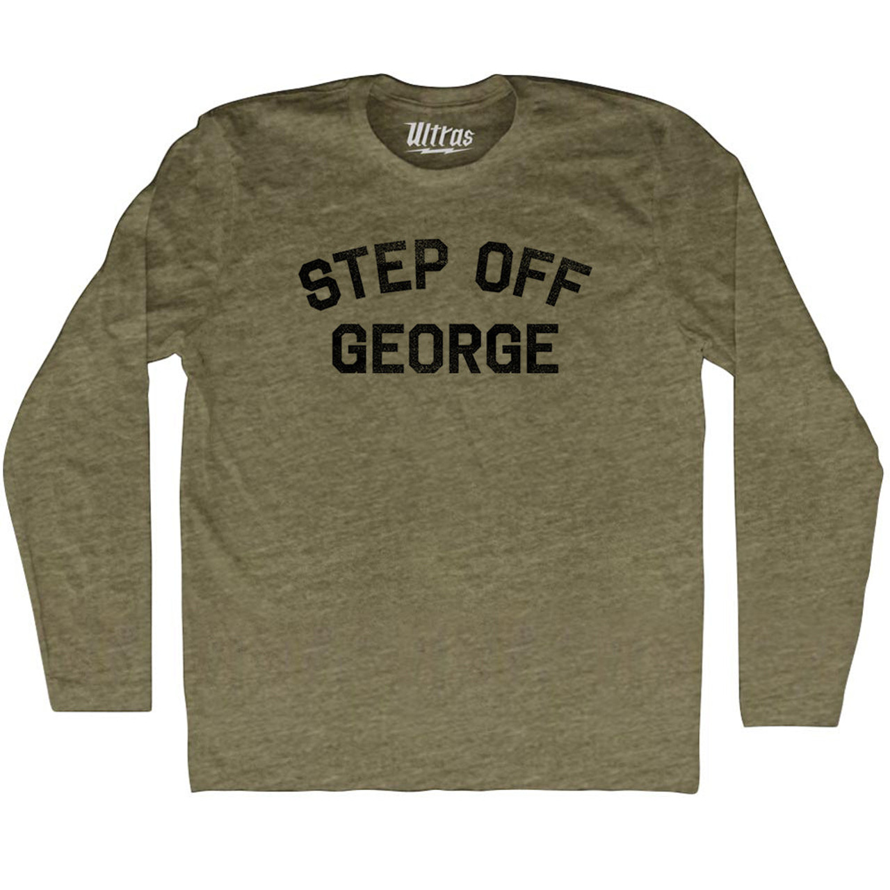 Step Off George Adult Tri-Blend Long Sleeve T-shirt - Military Green