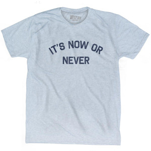 Its Now Or Never Adult Tri-Blend T-Shirt by Ultras