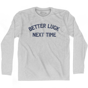 Better Luck Next Time Adult Cotton Long Sleeve T-Shirt by Ultras