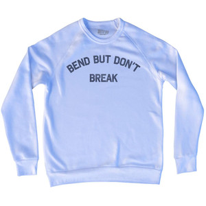 Bend But Dont Break Adult Tri-Blend Sweatshirt by Ultras