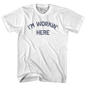 I'M Workin Here Adult Cotton T-Shirt by Ultras I'M Workin Here Adult Cotton T-Shirt by Ultras