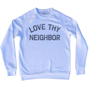Love Thy Neighbor Adult Tri-Blend Sweatshirt by Ultras