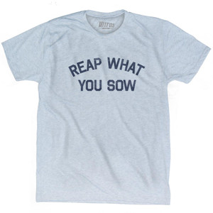 Reap What You Sow Adult Tri-Blend T-Shirt by Ultras