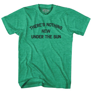 There'S Nothing New Under The Sun Adult Tri-Blend T-Shirt by Ultras There'S Nothing New Under The Sun Adult Tri-Blend T-Shirt by Ultras