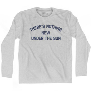 There'S Nothing New Under The Sun Adult Cotton Long Sleeve T-Shirt by Ultras