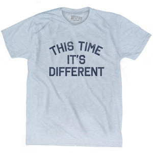 This Time It's Different Adult Tri-Blend T-Shirt by Ultras This Time It's Different Adult Tri-Blend T-Shirt by Ultras