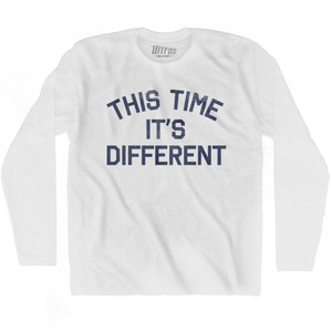 This Time It's Different Adult Cotton Long Sleeve T-Shirt by Ultras This Time It's Different Adult Cotton Long Sleeve T-Shirt by Ultras